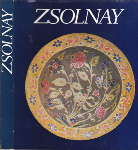 Zsolnay- A gy�r �s a csal�d t�rt�nete 1863-1948, A gy�r t�rt�nete 1948-1973. (dedik�lt)