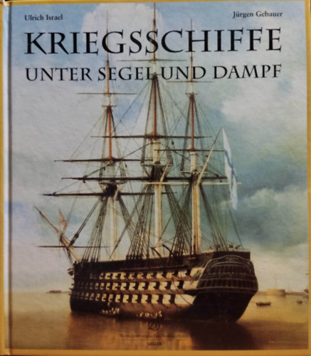 Kriegsschiffe: Unter Segel und Dampf