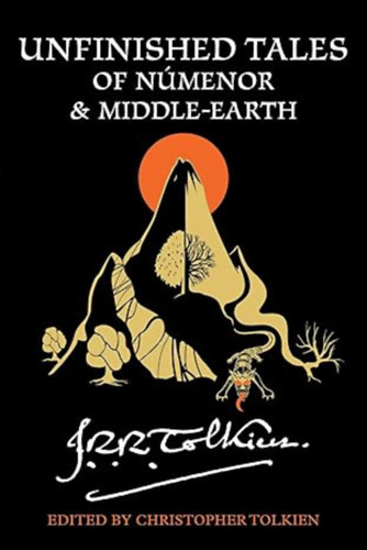 J. R. R. Tolkien - Unfinished Tales of N�menor and Middle-Earth