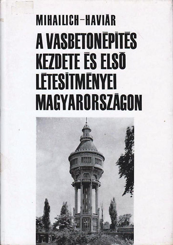 A vasbeton�p�t�s kezdete �s els� l�tes�tm�nyei Magyarorsz�gon