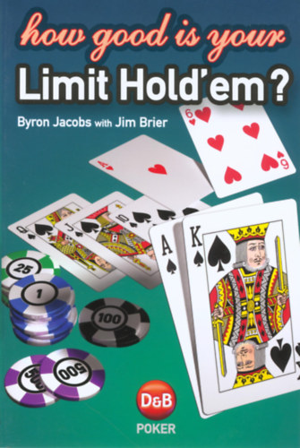 Jim Brier Byron Jacobs - How good is your Limit Hold'em