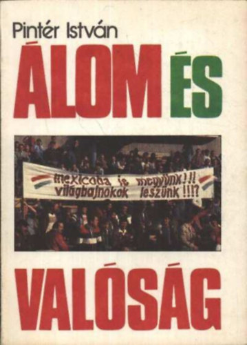 �lom �s val�s�g - A magyarok �s a mexik�i vil�gbajnoks�g