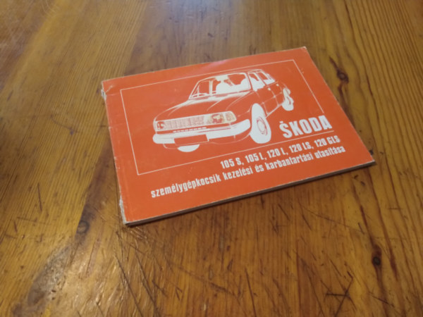 A skoda 105s, 105l, 120l �s 120ls, szem�lyg�pkocsik kezel�si �s karbantart�si utas�t�sa