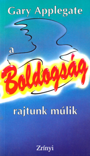 A boldogsg rajtunk mlik