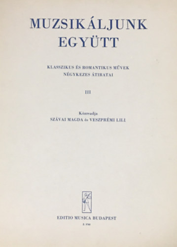 Muzsik�ljunk egy�tt III - Klasszikus �s romantikus m�vek n�gykezes �tiratai