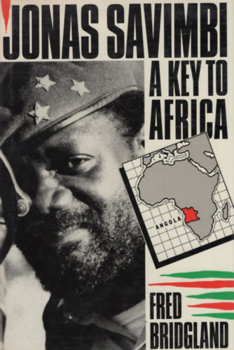 Fred Bridgland - Jonas Savimbi - A Key to Africa