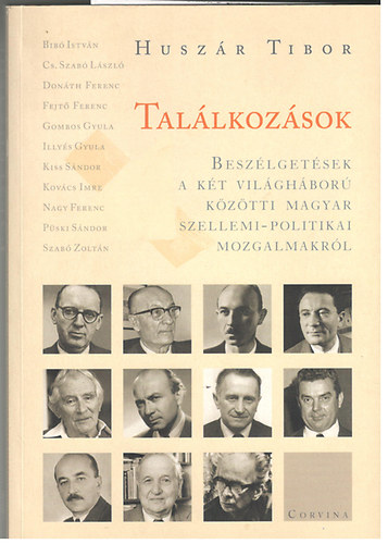 Huszr Tibor - Tallkozsok ( Beszlgetsek a kt vilghbor kztti magyar szellemi-politikai mozgalmakrl.