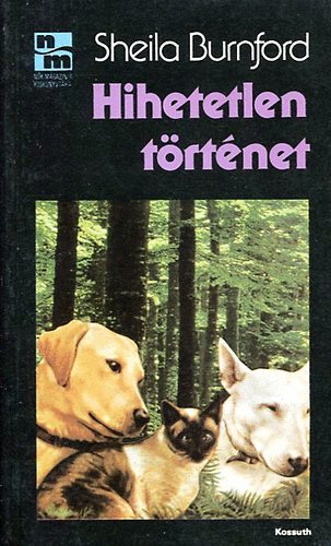 Sheila Burnford - Hihetetlen trtnet