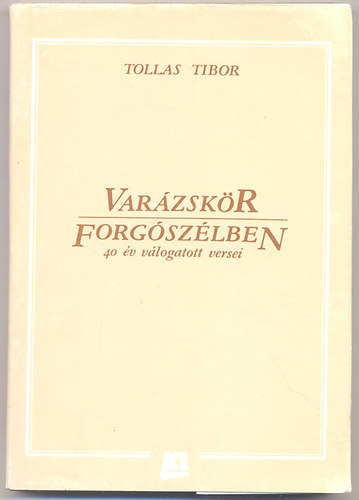 Tollas Tibor - Varzskr Forgszlben - 40 v vlogatott versei