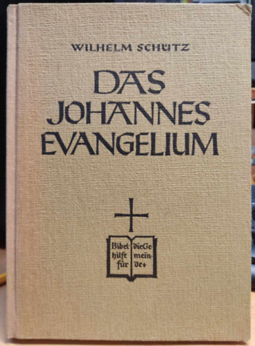 Das Johannes-Evangelium. bersetzt und ausgelegt von Wilhelm Schtz