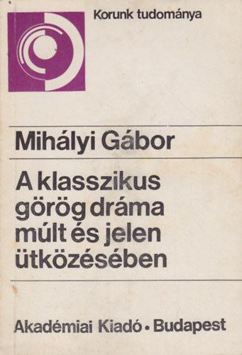 A klasszikus grg drma mlt s jelen tkzsben