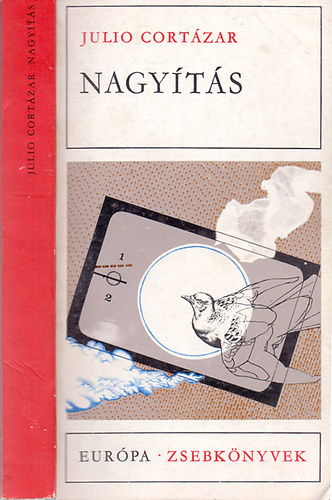 Julio Cortázar - Nagyítás (Elbeszélések)