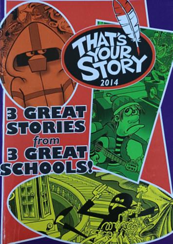 That's your story 2014 - 3 great stories from 3 great schools!
