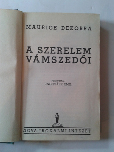 Maurice Dekobra - A szerelem vmszedi