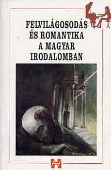 Sk Eszter  (sszelltotta) - Felvilgosods s romantika a magyar irodalomban