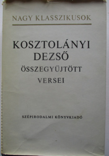 Kosztol�nyi Dezs� �sszegy�jt�tt versei