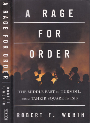 A rage for order - The Middle East in Turmoil, from Tahrir Square to Isis