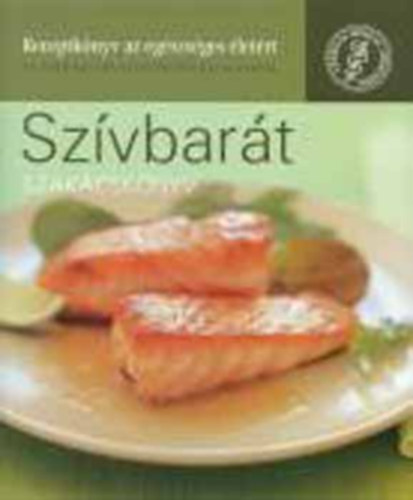 Szerz Cheryl Forberg Szerkeszt Balzs va Fordt T. Br Katalin Szmad Balzs Sziebert dm - Szvbart szakcsknyv  - vjuk szvnk egszsgt!    (Sznes fotkkal illusztrlva. teljes kiads)
