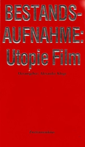 Alexander Kluge - Bestandsaufnahme: Utopie Film