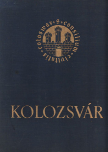Makkai-V�s�rhelyi  (szerk.) - Kolozsv�r-Egy magyar v�ros ezer esztendeje