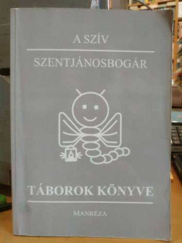 A sz�v - Szentj�nosbog�r - T�borok k�nyve (Manr�za)(Dobog�k�)