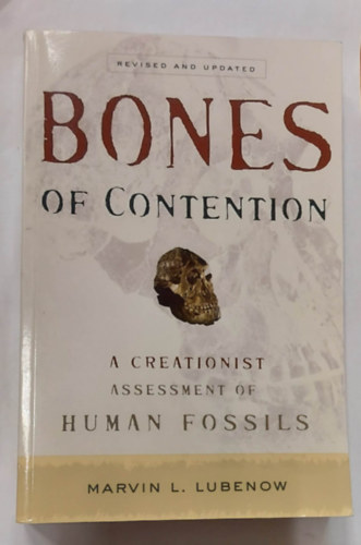 Bones of Contention: A Creationist Assessment of Human Fossils (Az emberi kvletek kreacionista rtkelse, angol nyelven)