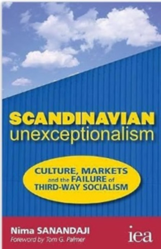 Scandinavian Unexceptionalism: Culture, Markets and the Failure of Third-Way Socialism