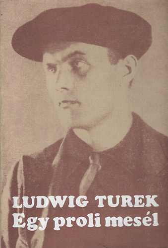 Ludwig Turek - Egy proli mesl