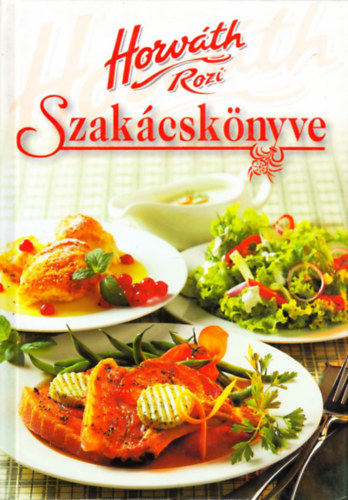 Horv�th Rozi - Horv�th Rozi szak�csk�nyve