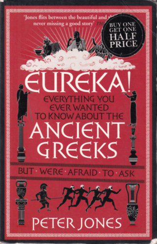 Peter Jones - Eureka! - Everything you ever wanted to know about the ancient greeks but were afraid to ask