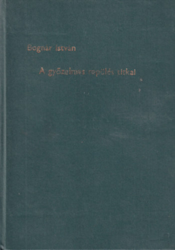 A gy�zelmes rep�l�s titkai