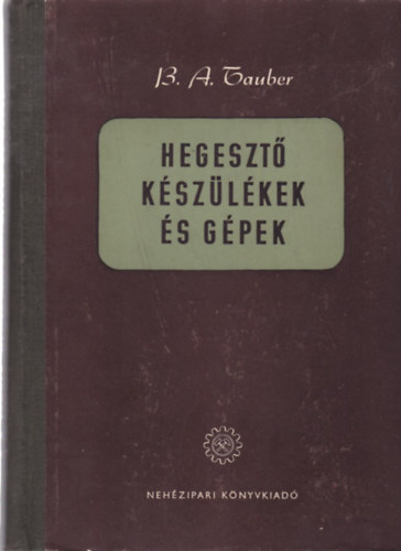 A hegeszt�k�sz�l�kek �s g�pek