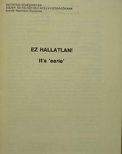 Ez hallatlan! It's 'earie' - Oktatsi segdanyag kzp- s felsfok nyelvvizsgzknak