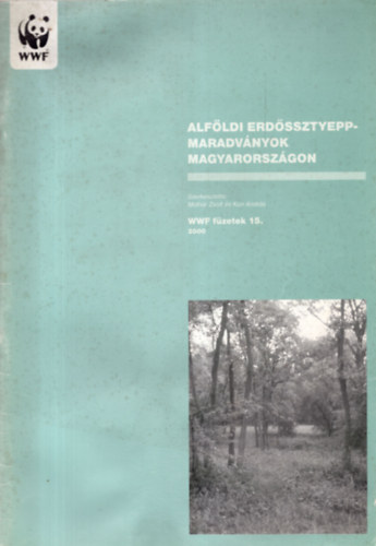 Kun Andrs  (szerk.) Molnr Zsolt (szerk.) - Alfldi erdssztyepp-maradvnyok Magyarorszgon (WWF-fzetek 15.)