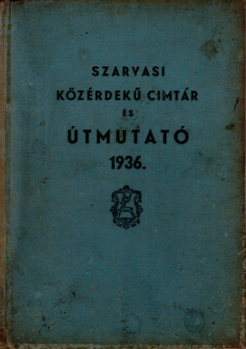 Szarvasi k�z�rdek� c�mt�r �s �tmutat� 1936