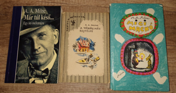 3 k�nyv A. A. Miln�t�l: Micimack�, A v�r�s h�z rejt�lye, M�rr t�l k�s� - egy �r� �n�letrajza