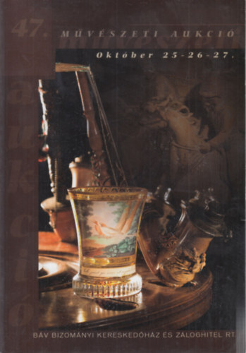 BV Rt. - BV: 47. mvszeti aukci (2005. okt. 25-26-27.)