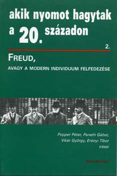 Paneth; Vikr; Ernyi; Popper Pter - Akik nyomot hagytak a 20. szzadon 2. - Freud, avagy a modern...