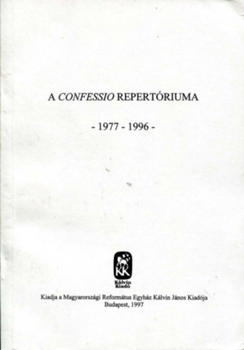 Dr. Tenke Sndor  (felels szerk.) - A Confessio repertriuma - 1977-1996 -