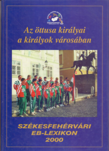 Tth Istvn - Az ttusa kirlyai a kirlyok vrosban - Szkesfehrvri EB-lexikon 2000