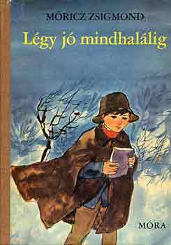 Mricz Zsigmond - Lgy j mindhallig