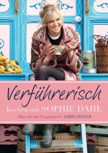 Sophie Dahl - Verf�hrerisch: Kochen mit Sophie Dahl