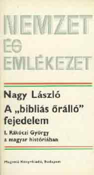 Nagy László - A "bibliás őrálló" fejedelem (nemzet és emlékezet)