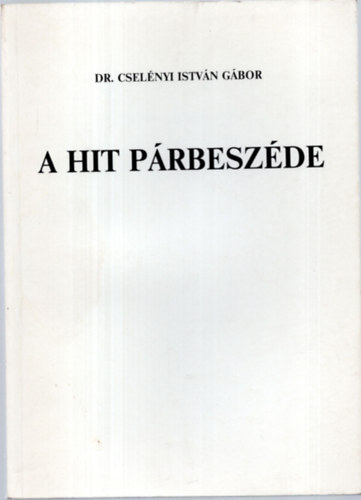 Dr. Cselnyi Istvn Gbor - A hit prbeszde