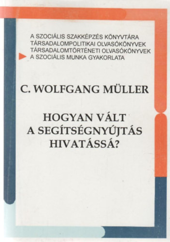 C. Wolfganf M�ller - Hogyan v�lt a seg�ts�gny�jt�s hivat�ss�?