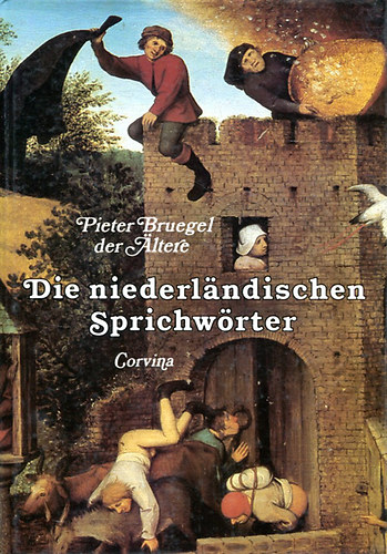 Pieter Bruegel - Die niederl�ndischen Sprichw�rter