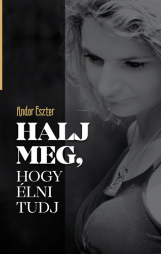 Halj meg, hogy lni tudj