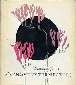 Domonkos J�nos - D�szn�v�nytermeszt�s