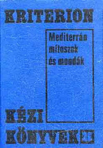 Mediterr�n m�toszok �s mond�k (Mitol�giai kislexikon) - Kriterion K�zik�nyvek