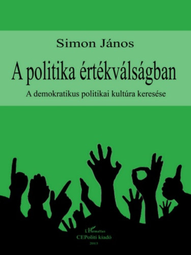 Simon Jnos - A politika rtkvlsgban - A demokratikus politikai kultra keresse